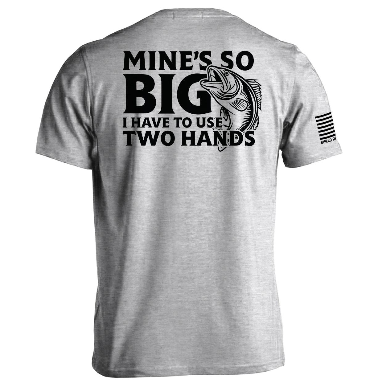 Mine's So Big I Have To Use Two Hands