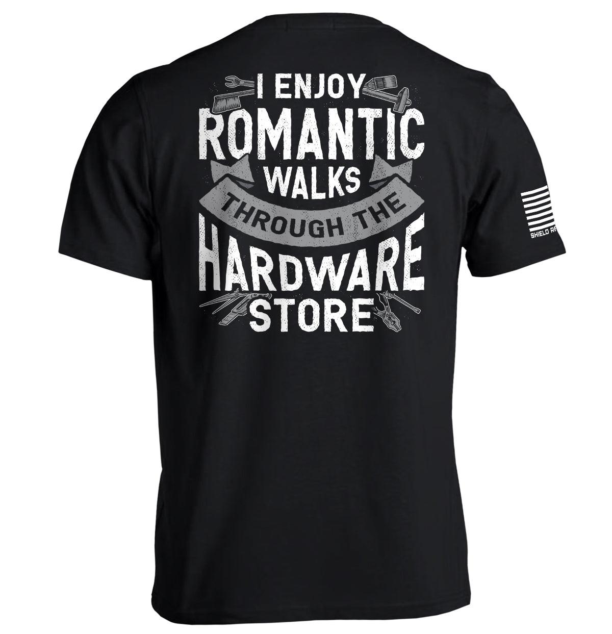 I Enjoy Romantic Walks through the Hardware Store