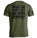 When I Die Don't Let Me Vote Democrat
