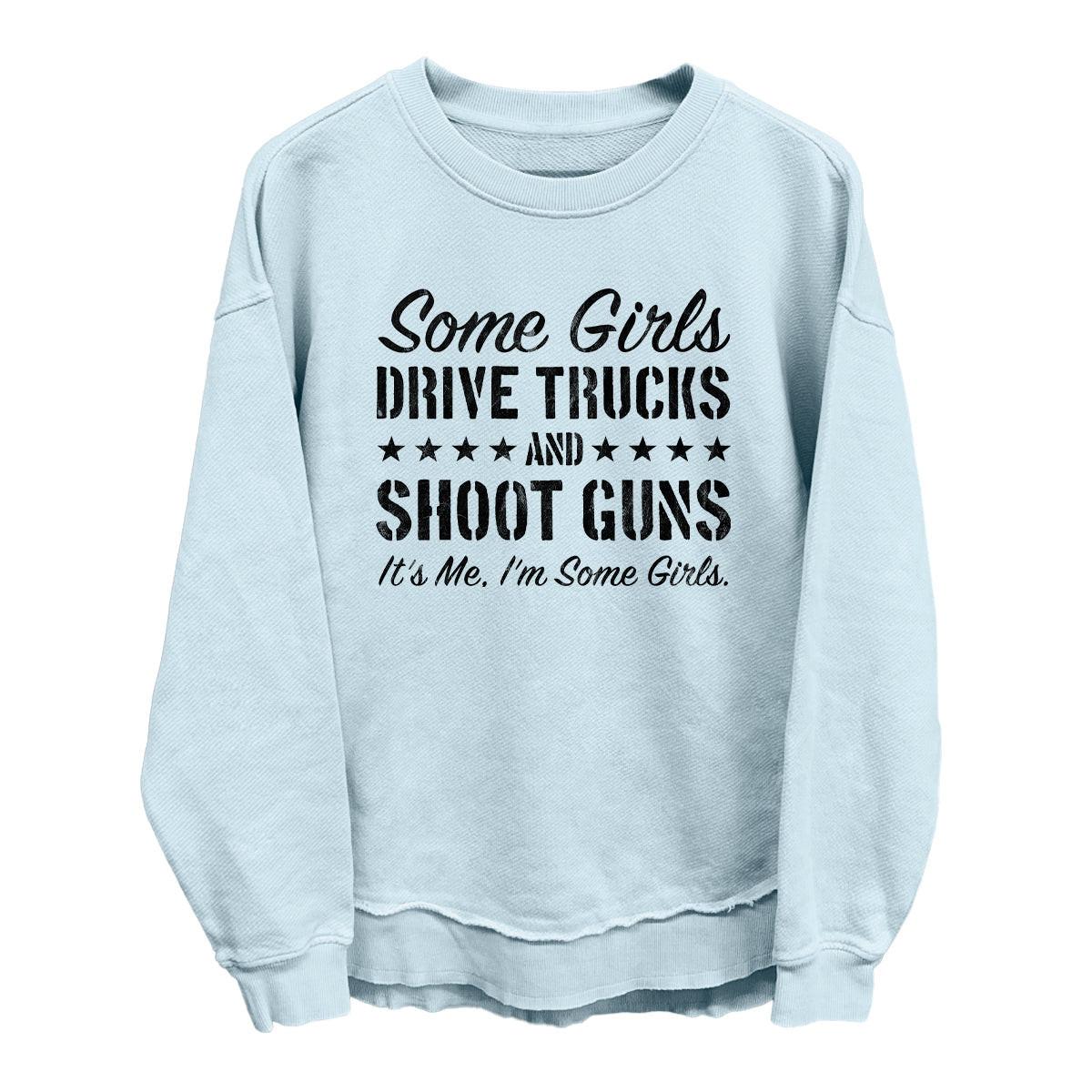 Some Girls Drive Trucks and Shoot Guns