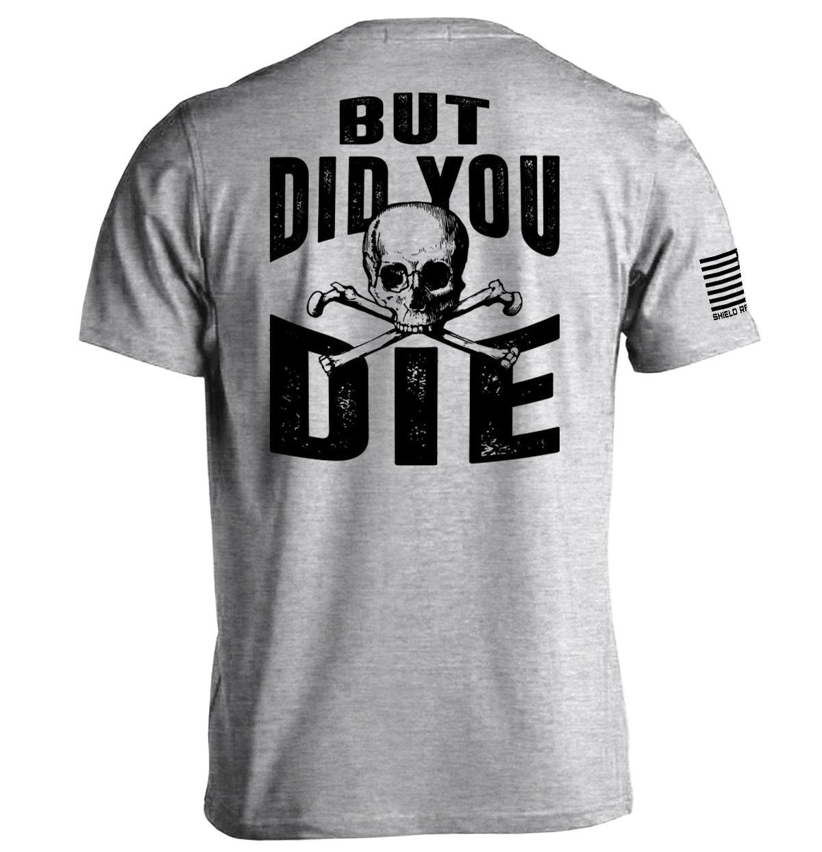 But Did you Die