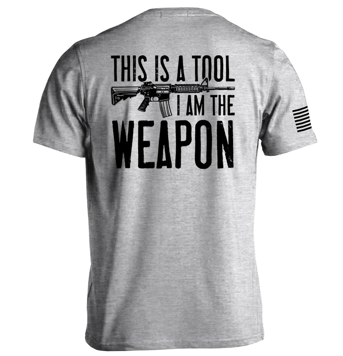 This is a Tool I am the Weapon